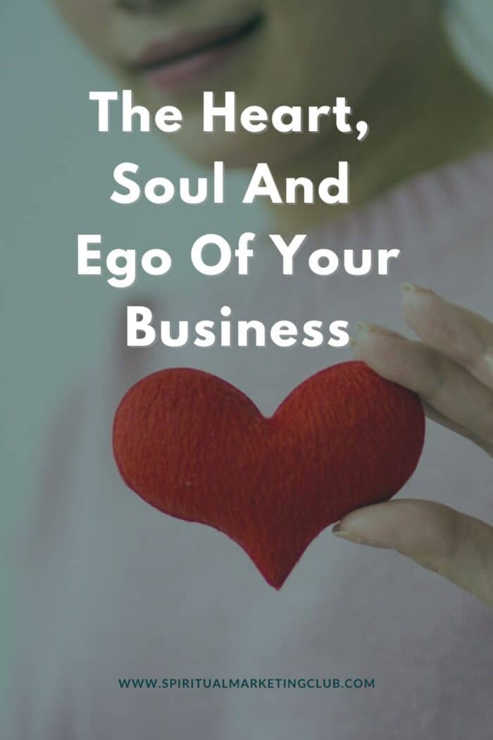 exploring the heart soul and ego of your business as a spiritual entrepreneur