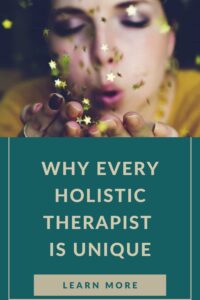 Why Every Holistic Therapist Is Unique And Has Different Skills Gifts And Expertise