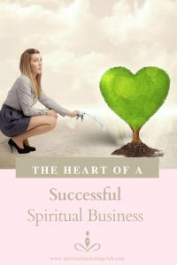 The Heart Of A Successful Spiritual Business - Spiritual Marketing Club