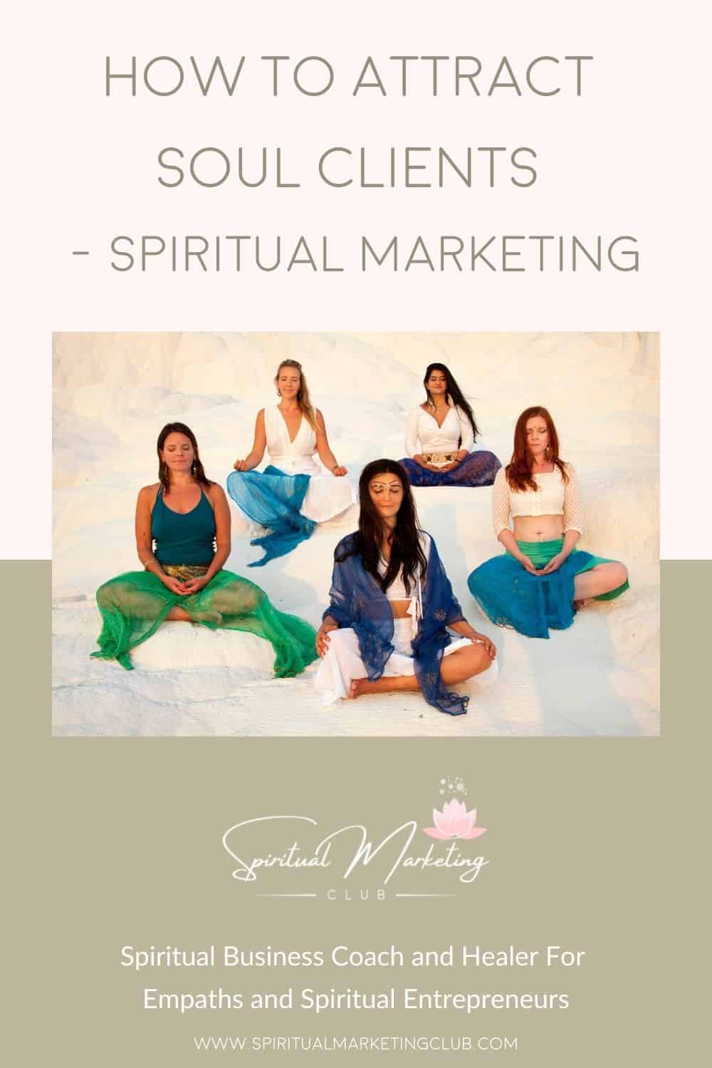 How To Attract Soul Clients Spiritual Marketing For Healers Spiritual Coaches Spiritual Teachers
