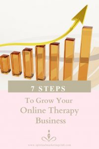 7 Steps To Grow Your Online Therapy Business Your Coaching and Healing Business