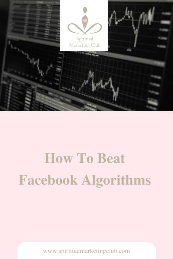 how to beat facebook algorithms in 2020 spiritual marketing club for therapists