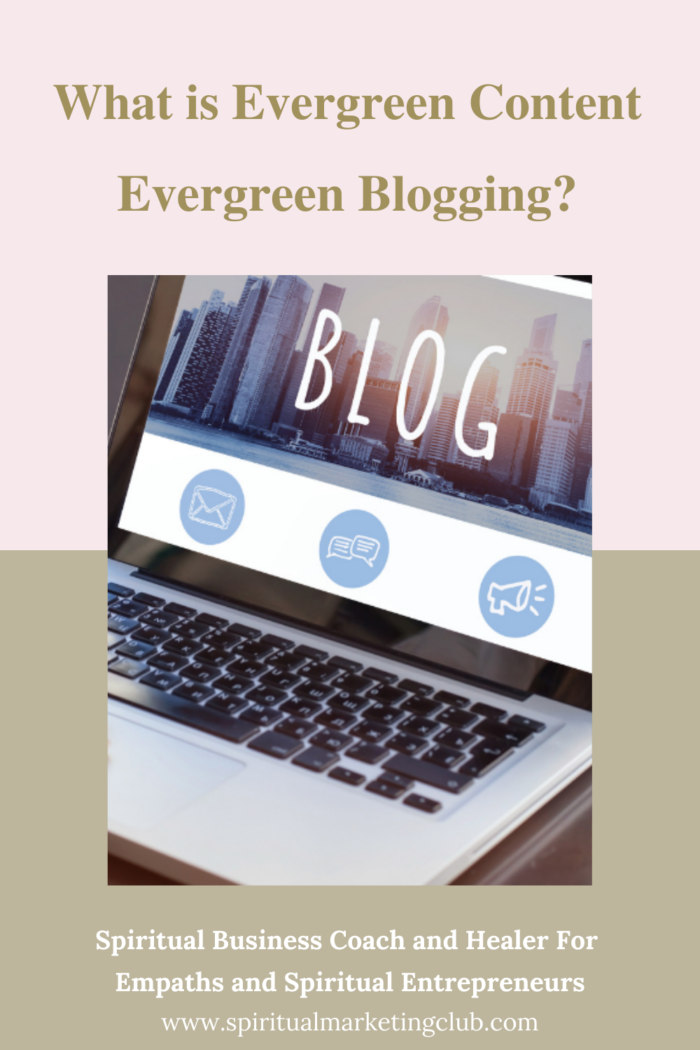 What is Evergreen Content evergreen blogging Why is evergreen content evergreen blogs and evergreen lead magnets help grow your spiritual business 1