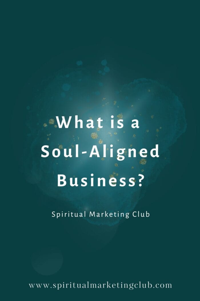 What is a Soul-Aligned Business? A soul aligned business and spiritual business