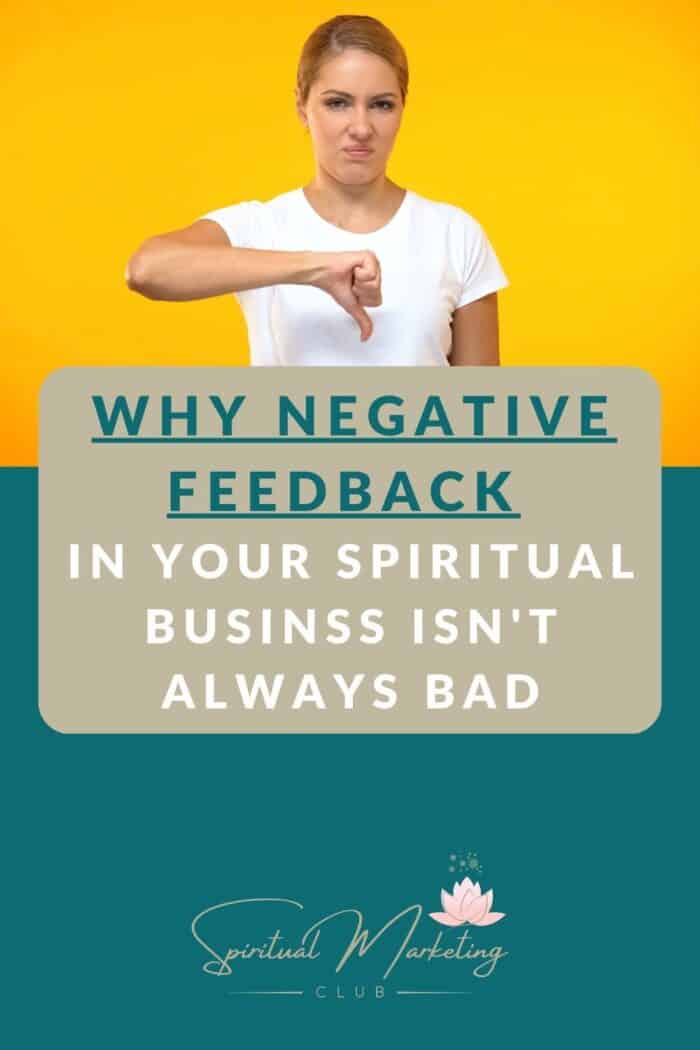 Why Negative Feedback In Your Spiritual Business Isnt Always Bad. How negative feedback can help improve your spiritual business in ways you cannot imagine