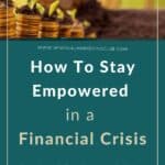 Financial Crisis - Top Tips To Staye Empowered As A Spiritual Business Owner