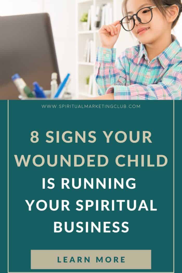 Signs Your Wounded Child Is Running Your Spiritual Business when your inner child is sabotaging your business