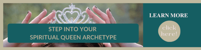 STEP INTO YOUR SPIRITUAL QUEEN ARCHETYPE
