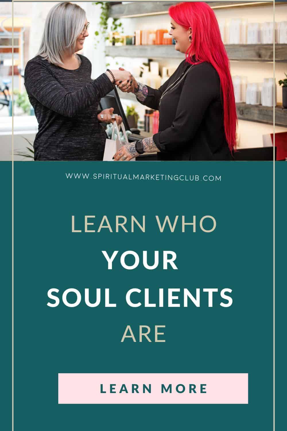 Who Are Your Soul Clients, Your Ideal Clients For Your Spiritual Business