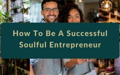 How To Be A Successful Soulful Entrepreneur