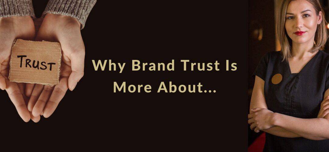 Why Brand Trust Is More About Your Ideal Audience Not You