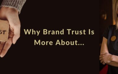 Why Brand Trust Is More About Your