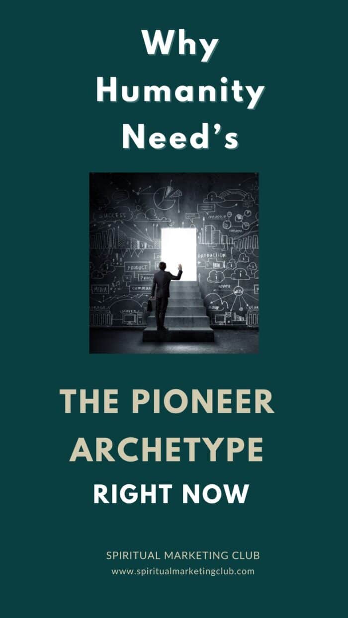 Why Humanity Needs The Pioneer Archetype Right Now 1