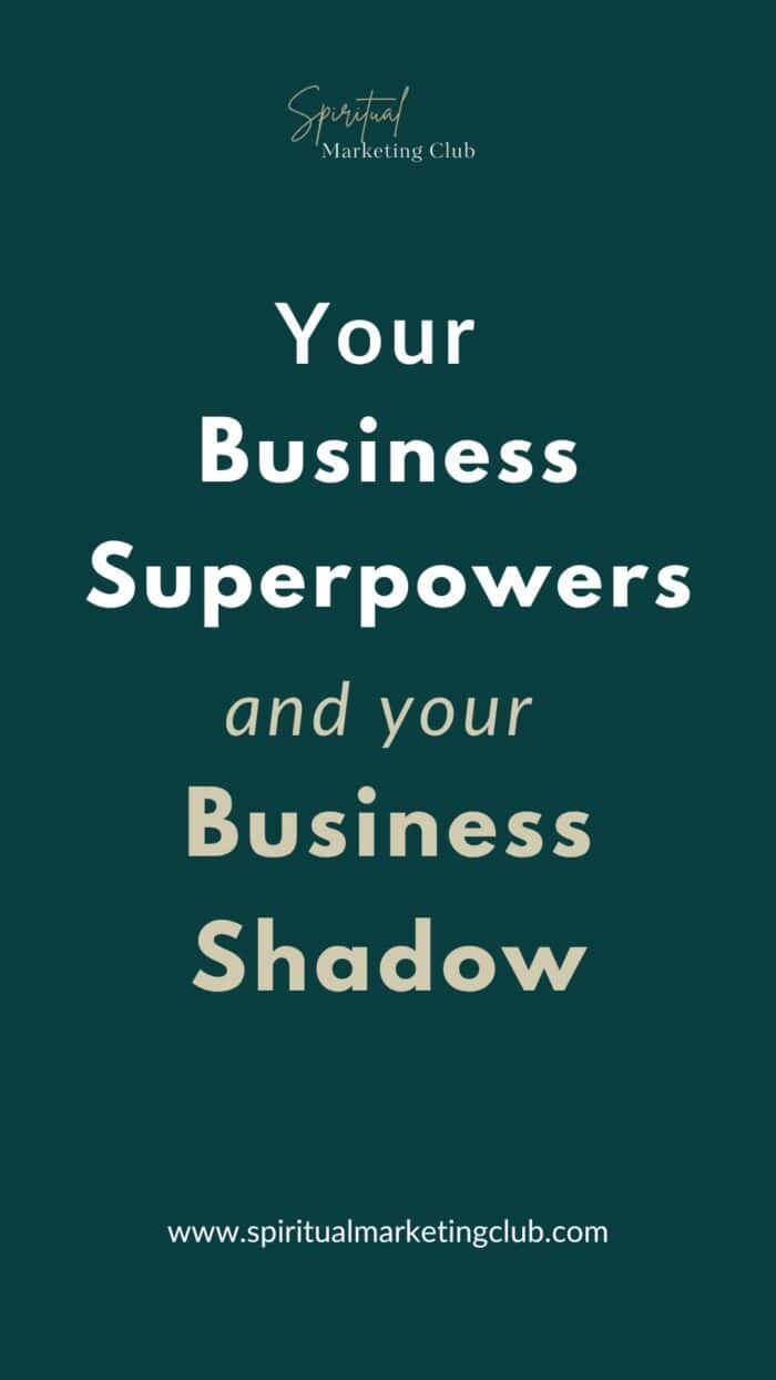 Your Business Superpowers
Versus Business's Biggest
Shadow
