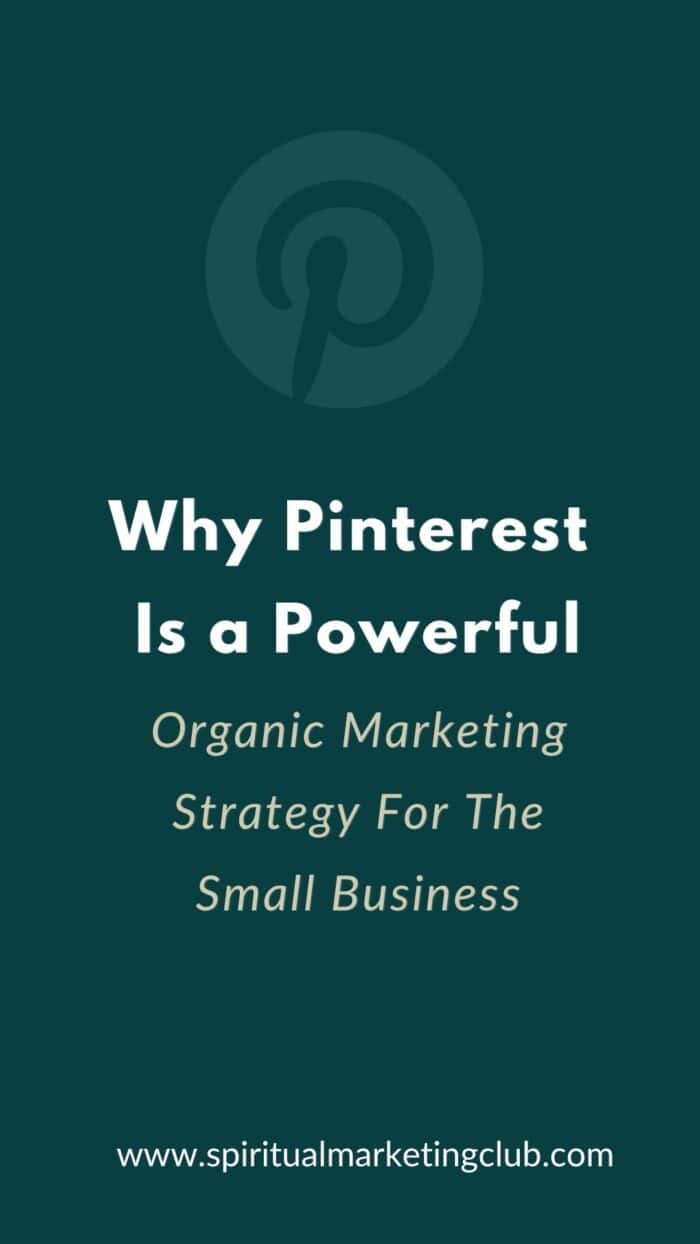 Why Pinterest Is a Powerful Organic Marketing Strategy 1 Why Pinterest Is a Powerful Organic Marketing Strategy for the small business spiritual marketing for soul led entrepreneurs