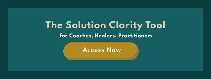 The Solution Clarity Tool for coaches healers practitioners start selling the solution you truly solve